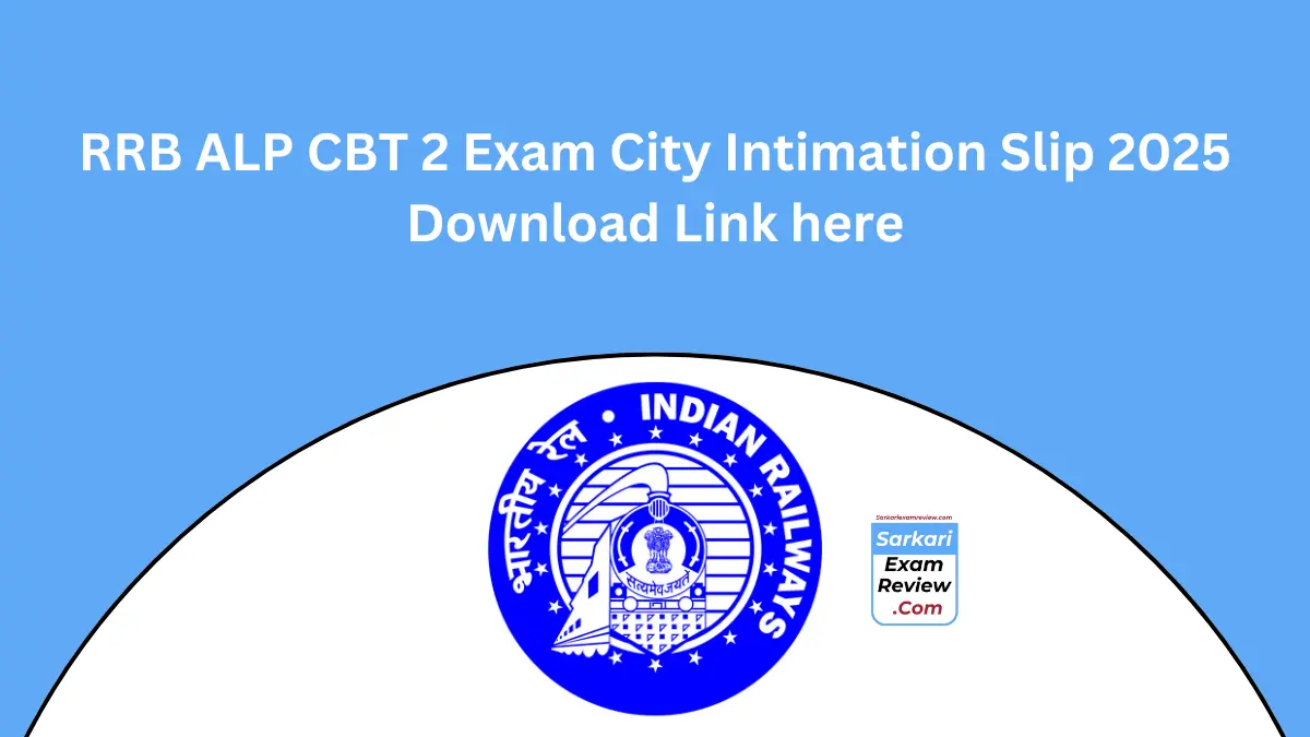 RRB ALP CBT 2 Exam City Intimation Slip 2025, Download Link here